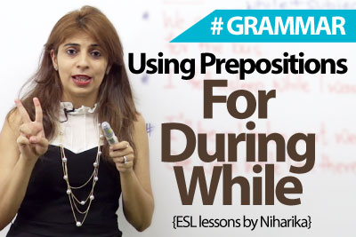How are prepositions - for - while - during used? - English Grammar lesson