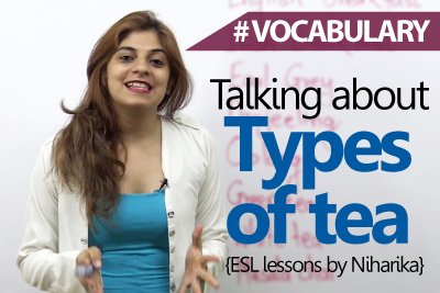 English Lesson – Talking about ‘Types Of Tea’ – Learn English Vocabulary