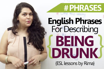 English phrases to describe 'Being Drunk' - Free Spoken English lessons