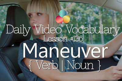 English Lesson # 136 – Maneuver (verb) - Learn English Conversation, Vocabulary & Phrases