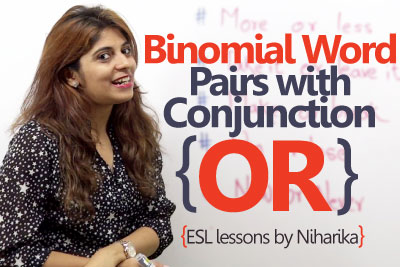 English Grammar Lesson – Binomial word pairs with the conjunction ‘OR’ ( Learn English online)