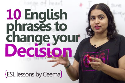 English Lesson – 10 phrases to change your decision or mind. ( Learning English Phrases)