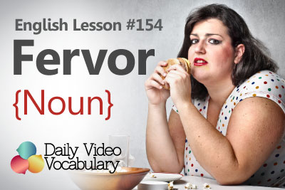 English Lesson # 154 - Fervor (Noun) - Learn English Pronunciation & Vocabulary.
