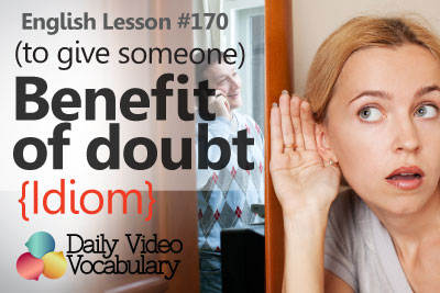 Improve your English speaking with daily video vocabulary learn English idiom - to give benefit of doubt