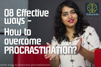 Skillopedia - 8 effective ways to overcome procrastination - improve your Personality