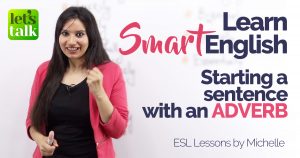 Learn smart English - Sentence starters with adverbs.