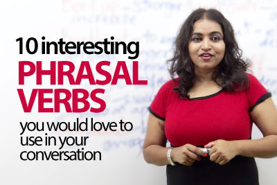 10 interesting Phrasal verbs you would love to use in your conversation - English Grammar Lesson.
