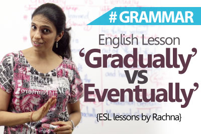 Learn English - Difference between ‘Gradually’ and ‘Eventually’ (Spoken English Lessons)