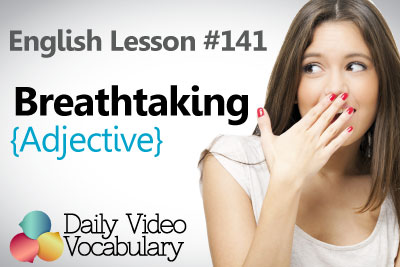 English Lesson # 141 – Breathtaking (Adjective) - Learn English Conversation, Vocabulary & Phrases