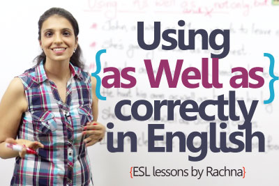 Using 'As well as' correctly while speaking English. - English Grammar Lesson