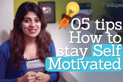 5 tips – How to stay self-motivated ( Personality development and Motivational skills video)