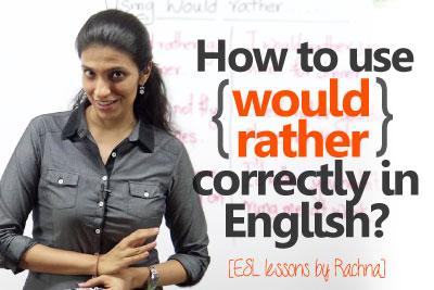 Spoken English Grammar lesson to learn using would rather correctly