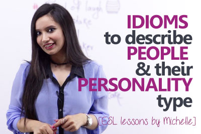 Spoken English lesson to learn English idioms to describe people and their personality type