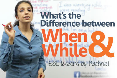 Spoken English lesson to learn the difference between the words when and while