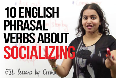 Learn English phrasal verbs about socializing - advanced English lesson