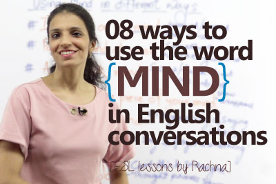 Advanced English lesson to learn using the word MIND in English conversation