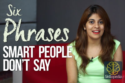 skillopedia video to learn phrases that smart people never say. Personality development and communication skills video to sound confident.