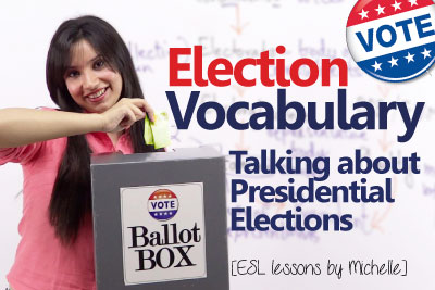 ESL vocabulary lesson to improve your English vocabulary to learn talking about presidential elections in English