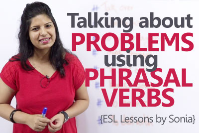 Spoken English lesson to learn using phrasal verbs to talk about problems in english