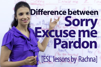 Spoken English lesson to learn the difference between using sorry, using excuse me and using pardon
