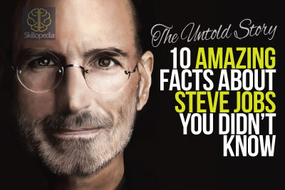 Skillopedia - The Steve Jobs Story - 10 amazing facts