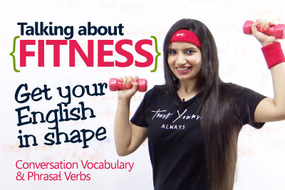 Fitness vocabulary & Phrasal verbs to speak English fluently