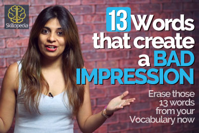 Skillopedia video to learn about 13 English words that create a bad Impression - Improve your personality and communication