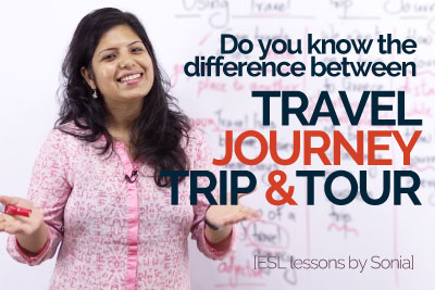 English speaking Lesson to learn the difference between Travel, Journey Trip & Tour