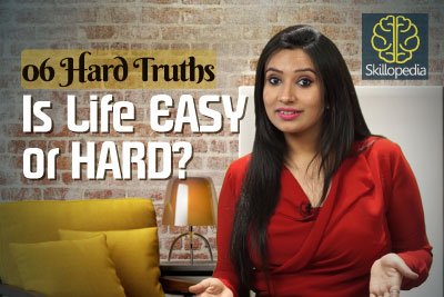 Personal development & Motivational speech video by Skillopedia to understand hard truths and find our if life is easy
