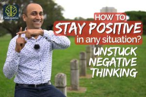 How to stay positive and shed negative thinking - Develop realistic positive thinking