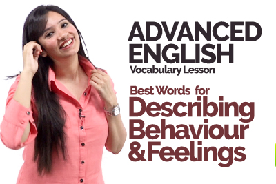 Advanced English speaking vocabulary to describe behaviour and feelings
