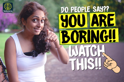 How Not To Be Boring? 5 Tips To Be More Likeable And Interesting In Conversations