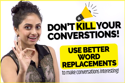 Don’t Kill Your Conversations | Use Better English Word Replacements | Spoken English Practice | Meera