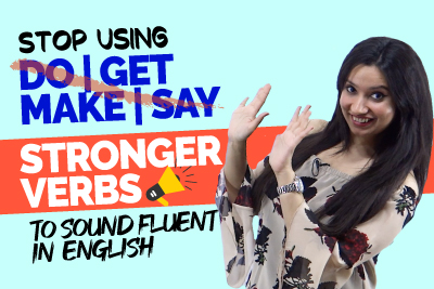 Super charge Your English Conversations With Stronger Verbs | Stop Using Do, Get, Make | Speak Fluent English | Michelle