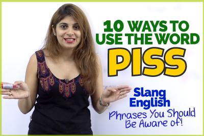 10 Ways To Use The Word ‘PISS’ - Slang English Phrases Your Must Be Aware Of! | English Lessons - Niharika