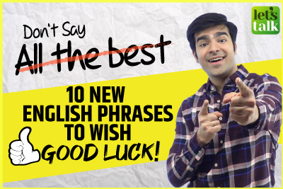 Don’t Say ‘All The Best’ - Learn Smart English Phrases To Wish Good Luck | English Speaking Practice